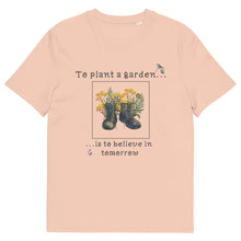 Load image into Gallery viewer, To Plant A Garden Is To Believe In Tomorrow - Ladies Organic Cotton peach T-Shirt